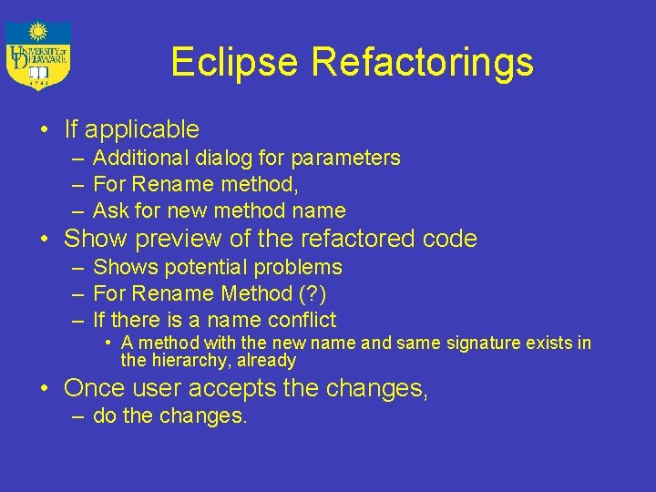 Eclipse Refactorings • If applicable – Additional dialog for parameters – For Rename method,