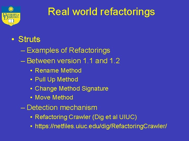 Real world refactorings • Struts – Examples of Refactorings – Between version 1. 1