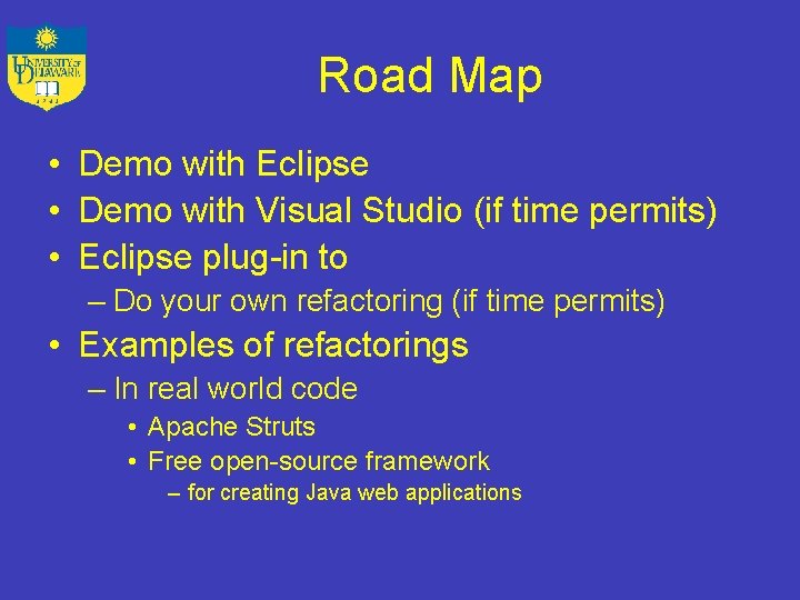 Road Map • Demo with Eclipse • Demo with Visual Studio (if time permits)