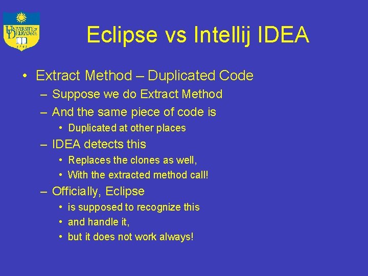 Eclipse vs Intellij IDEA • Extract Method – Duplicated Code – Suppose we do