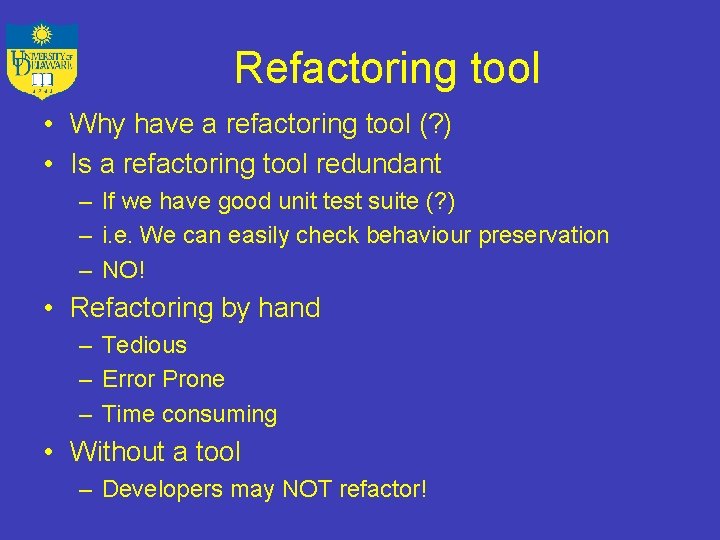 Refactoring tool • Why have a refactoring tool (? ) • Is a refactoring