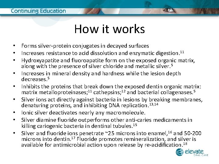 How it works • Forms silver-protein conjugates in decayed surfaces • Increases resistance to