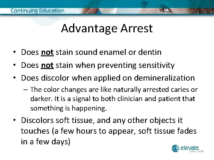Advantage Arrest • Does not stain sound enamel or dentin • Does not stain