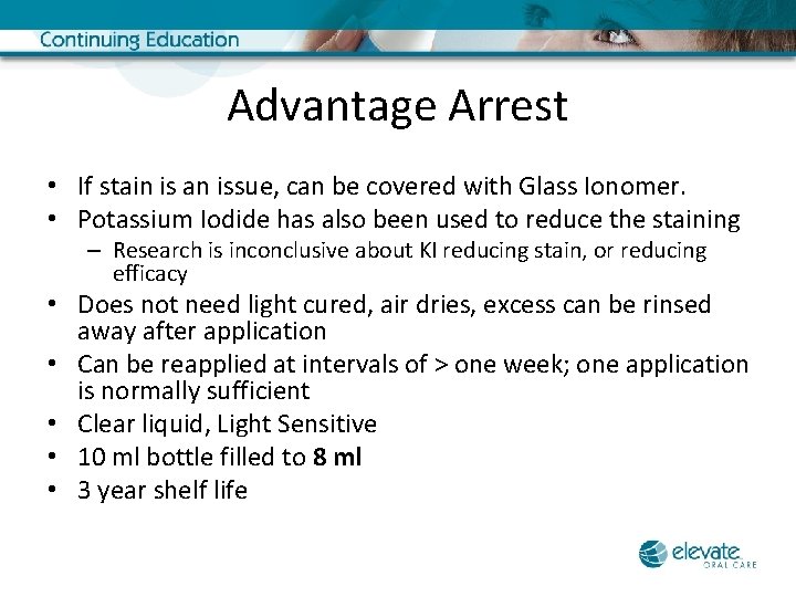 Advantage Arrest • If stain is an issue, can be covered with Glass Ionomer.