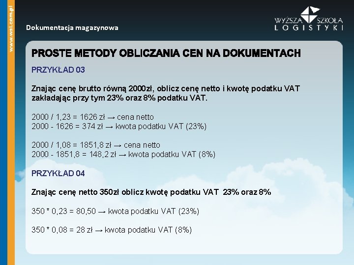 Dokumentacja magazynowa PRZYKŁAD 03 Znając cenę brutto równą 2000 zł, oblicz cenę netto i