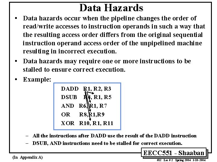 Data Hazards • Data hazards occur when the pipeline changes the order of read/write