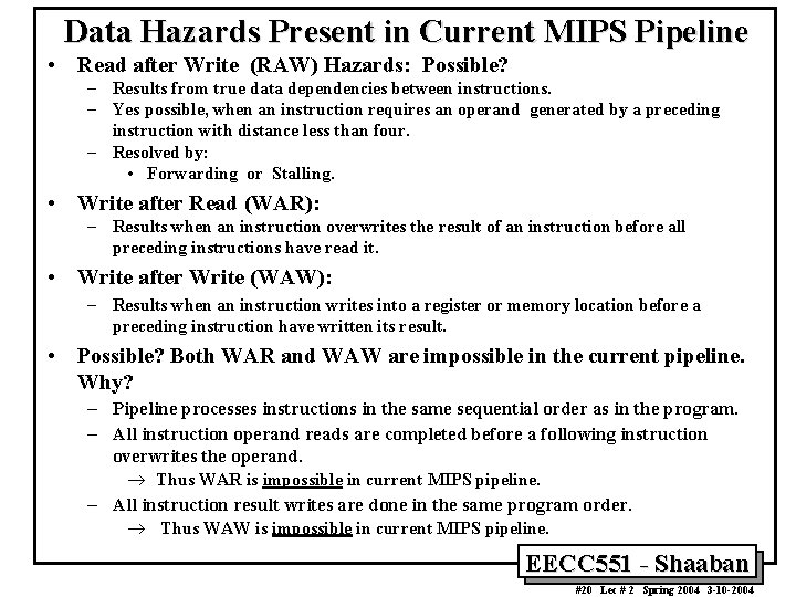 Data Hazards Present in Current MIPS Pipeline • Read after Write (RAW) Hazards: Possible?
