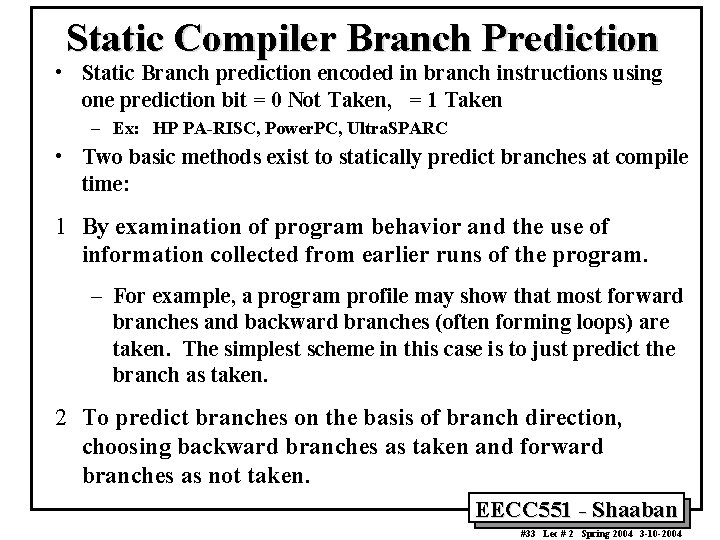 Static Compiler Branch Prediction • Static Branch prediction encoded in branch instructions using one