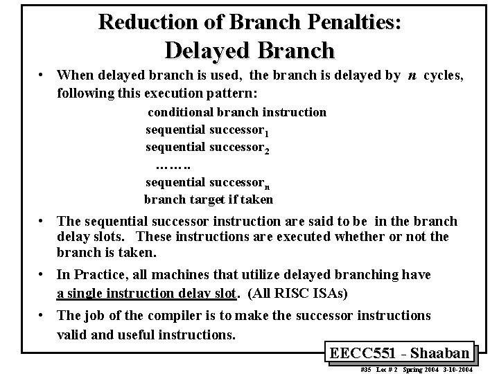 Reduction of Branch Penalties: Delayed Branch • When delayed branch is used, the branch