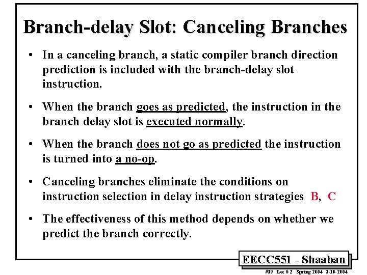 Branch-delay Slot: Canceling Branches • In a canceling branch, a static compiler branch direction