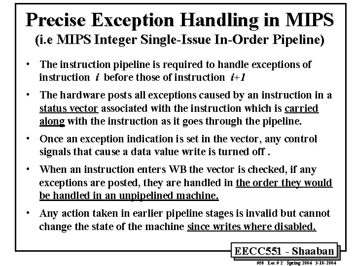 Precise Exception Handling in MIPS (i. e MIPS Integer Single-Issue In-Order Pipeline) • The