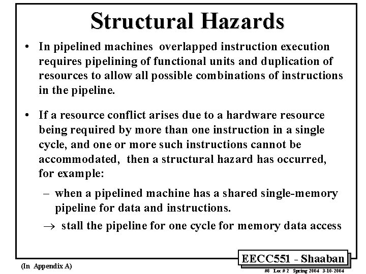 Structural Hazards • In pipelined machines overlapped instruction execution requires pipelining of functional units