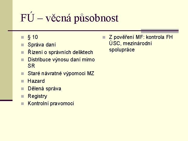 FÚ – věcná působnost n § 10 n Správa daní n Řízení o správních