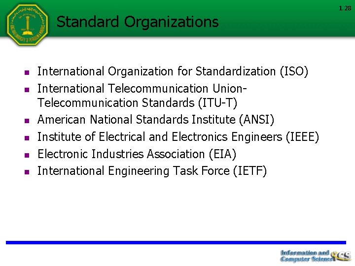 Standard Organizations n n n International Organization for Standardization (ISO) International Telecommunication Union. Telecommunication