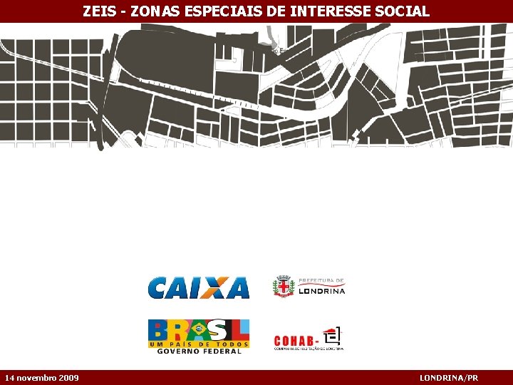 ZEIS - ZONAS ESPECIAIS DE INTERESSE SOCIAL 14 novembro 2009 LONDRINA/PR 