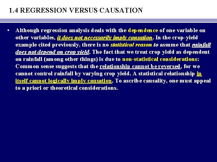 1. 4 REGRESSION VERSUS CAUSATION • Although regression analysis deals with the dependence of