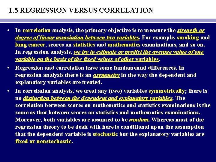 1. 5 REGRESSION VERSUS CORRELATION • In correlation analysis, the primary objective is to