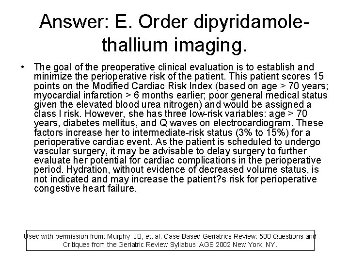 Answer: E. Order dipyridamolethallium imaging. • The goal of the preoperative clinical evaluation is Answer: E. Order dipyridamolethallium imaging. • The goal of the preoperative clinical evaluation is