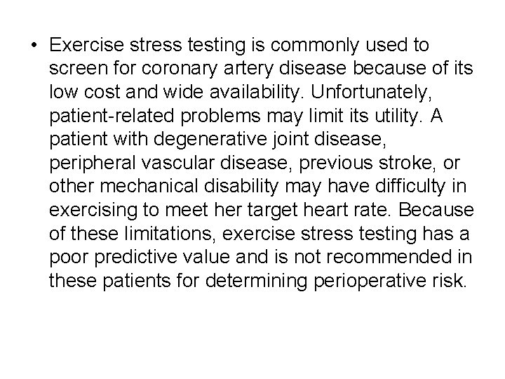 • Exercise stress testing is commonly used to screen for coronary artery disease • Exercise stress testing is commonly used to screen for coronary artery disease