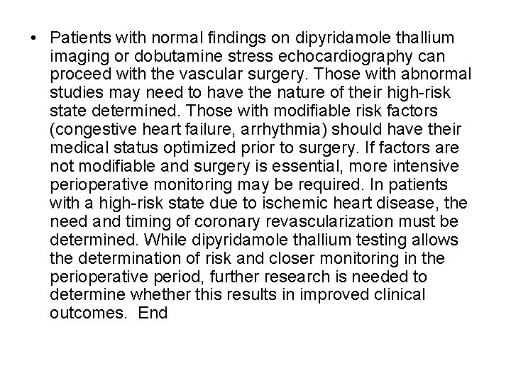 • Patients with normal findings on dipyridamole thallium imaging or dobutamine stress echocardiography • Patients with normal findings on dipyridamole thallium imaging or dobutamine stress echocardiography
