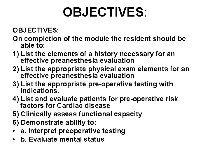 OBJECTIVES: On completion of the module the resident should be able to: 1) List OBJECTIVES: On completion of the module the resident should be able to: 1) List