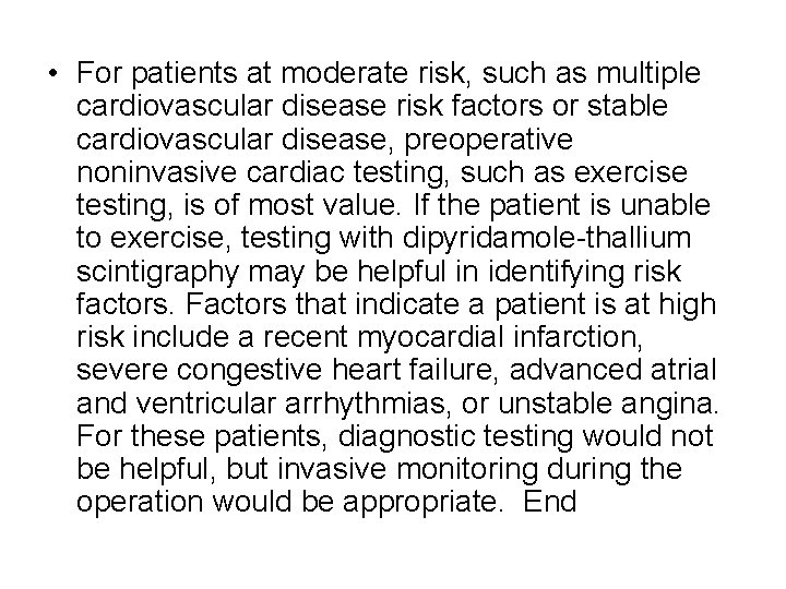 • For patients at moderate risk, such as multiple cardiovascular disease risk factors • For patients at moderate risk, such as multiple cardiovascular disease risk factors
