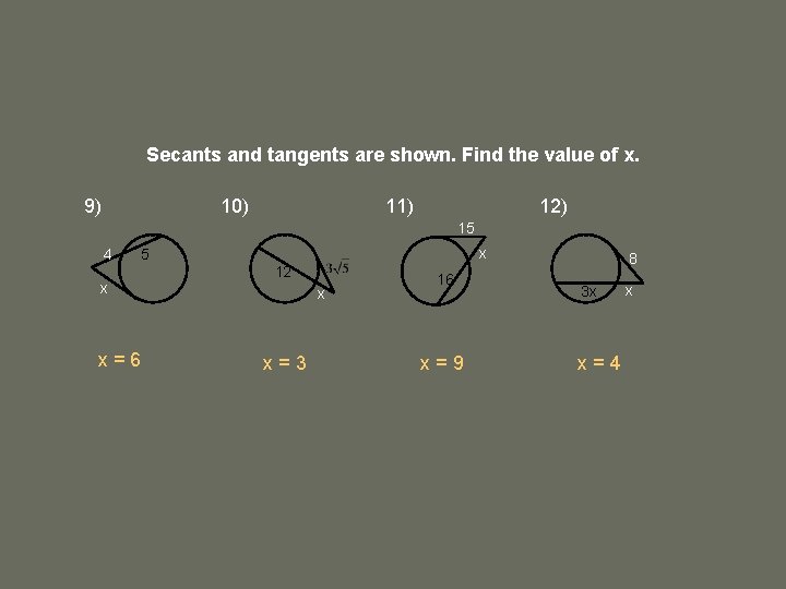 Secants and tangents are shown. Find the value of x. 9) 10) 11) 12)