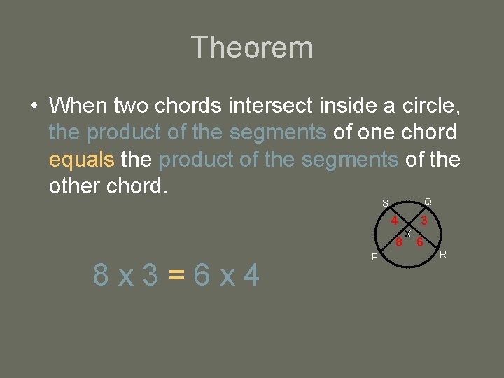 Theorem • When two chords intersect inside a circle, the product of the segments