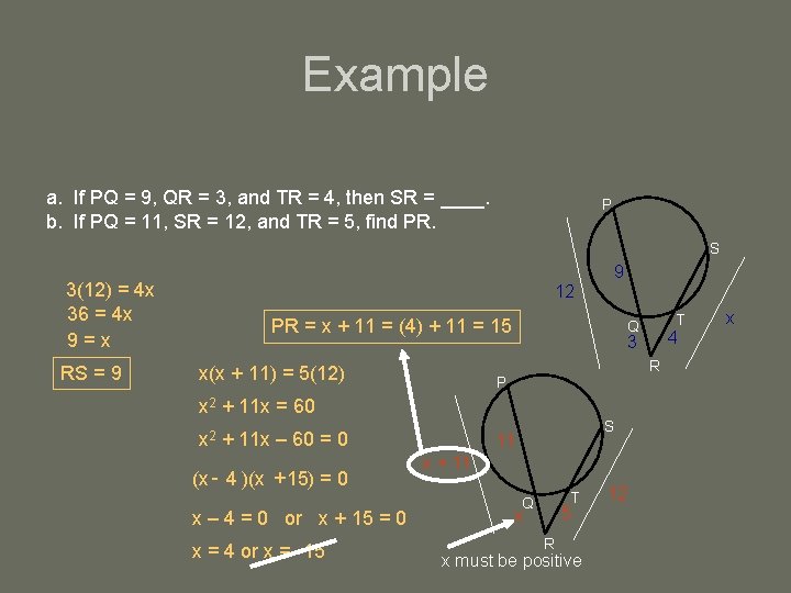 Example a. If PQ = 9, QR = 3, and TR = 4, then