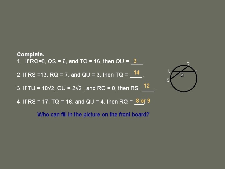 Complete. 3 1. If RQ=8, QS = 6, and TQ = 16, then QU