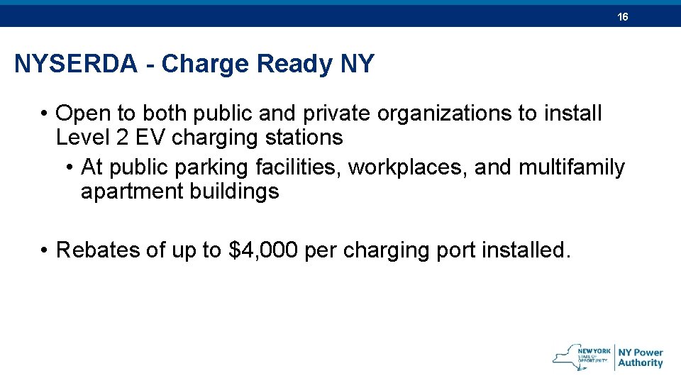 16 NYSERDA - Charge Ready NY • Open to both public and private organizations