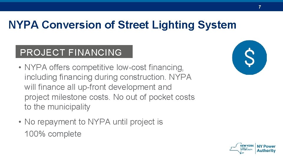 7 NYPA Conversion of Street Lighting System PROJECT FINANCING • NYPA offers competitive low-cost