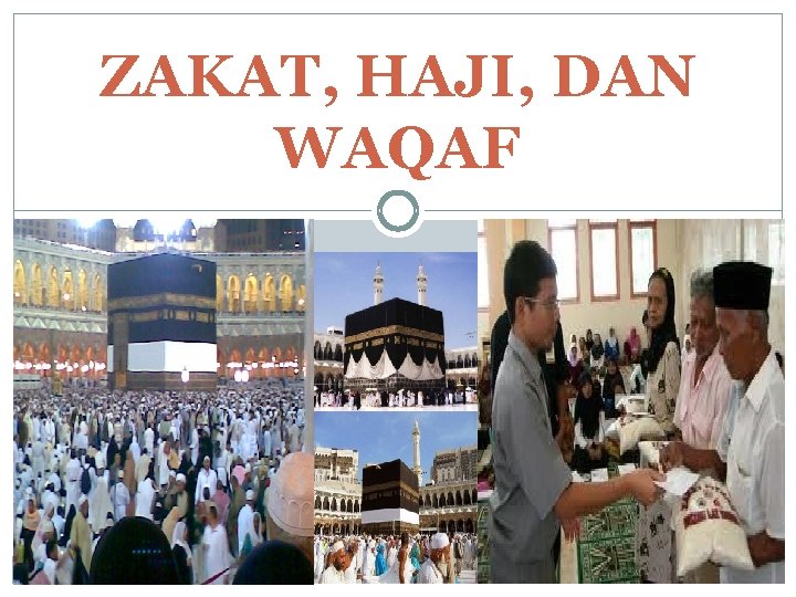 ZAKAT, HAJI, DAN WAQAF 