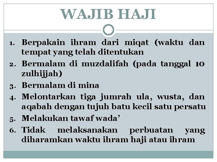 WAJIB HAJI 1. Berpakain ihram dari miqat (waktu dan 2. 3. 4. 5. 6.