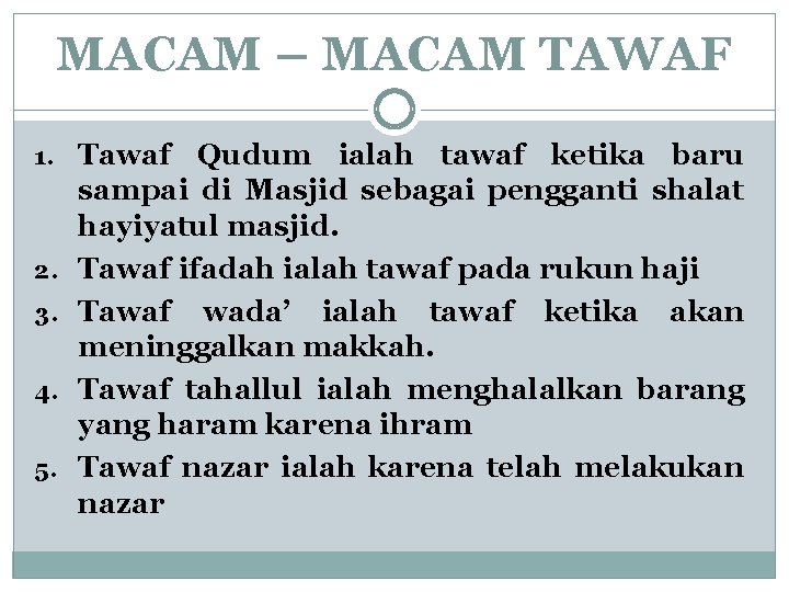 MACAM – MACAM TAWAF 1. Tawaf 2. 3. 4. 5. Qudum ialah tawaf ketika