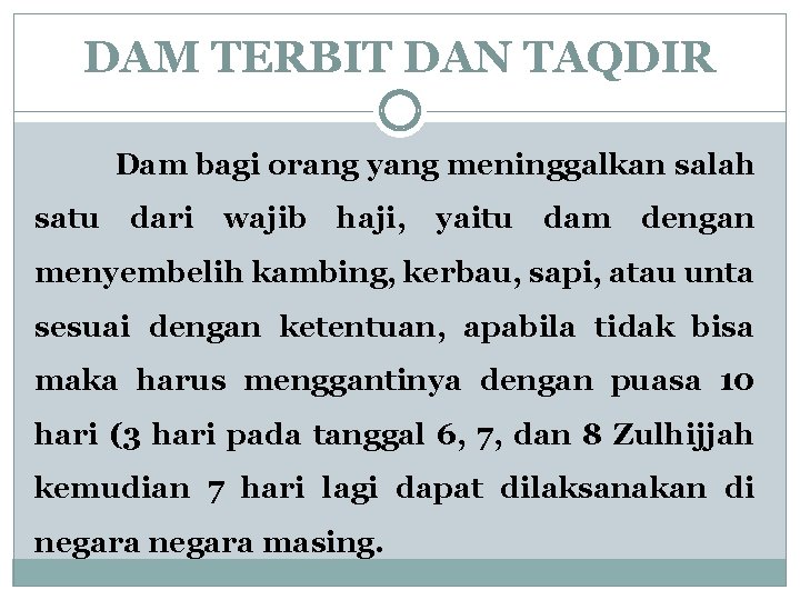 DAM TERBIT DAN TAQDIR Dam bagi orang yang meninggalkan salah satu dari wajib haji,