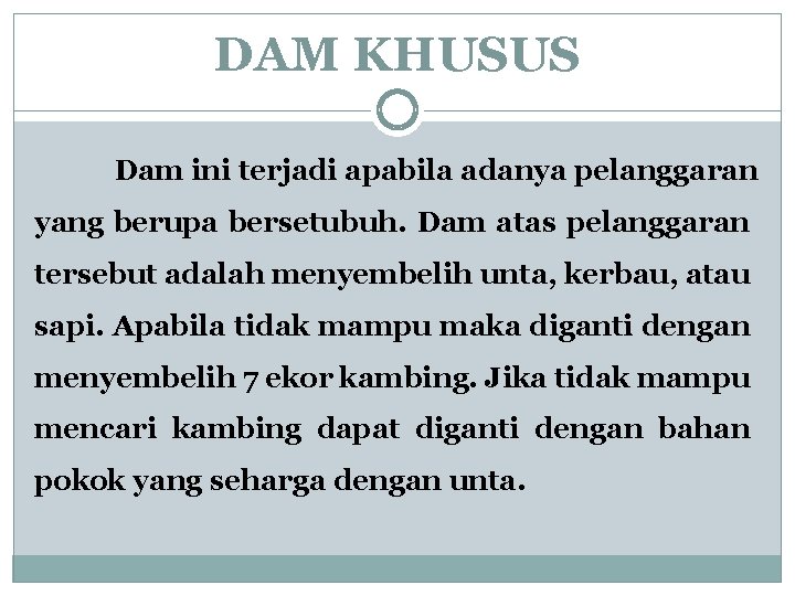 DAM KHUSUS Dam ini terjadi apabila adanya pelanggaran yang berupa bersetubuh. Dam atas pelanggaran