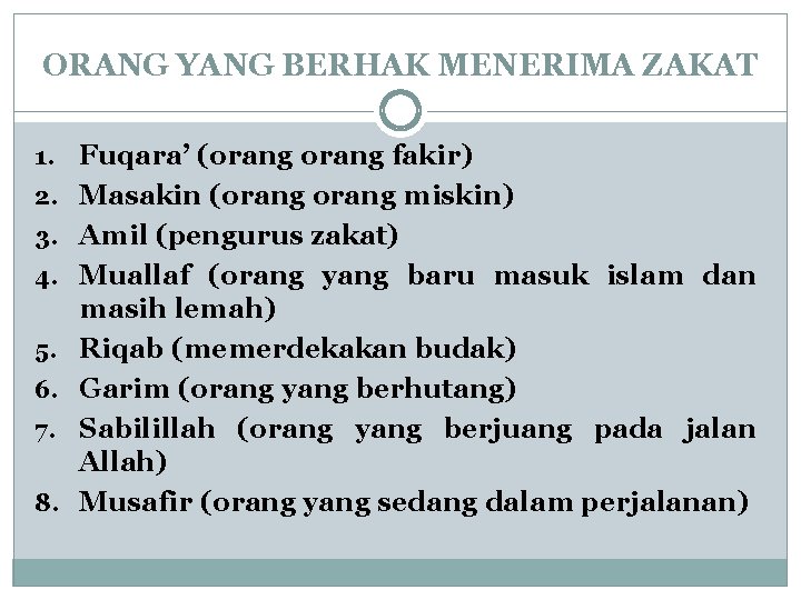 ORANG YANG BERHAK MENERIMA ZAKAT 1. 2. 3. 4. 5. 6. 7. 8. Fuqara’