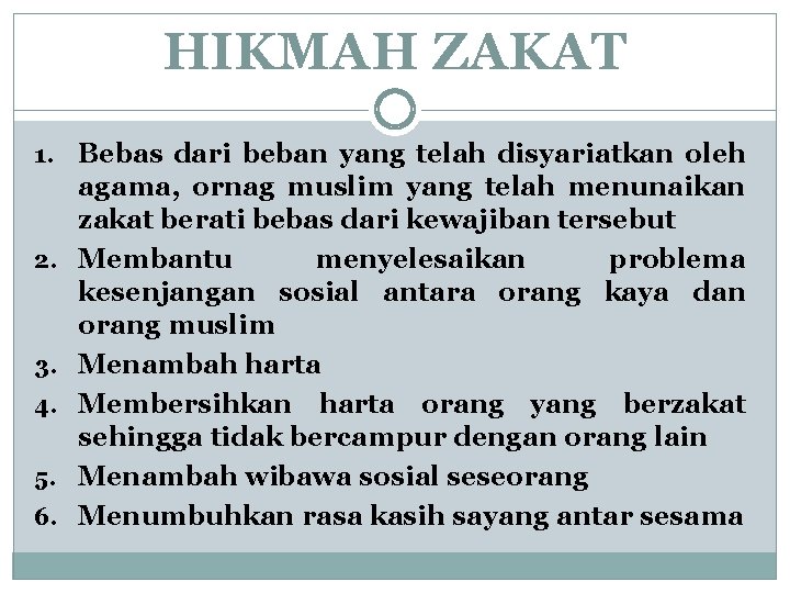 HIKMAH ZAKAT 1. 2. 3. 4. 5. 6. Bebas dari beban yang telah disyariatkan