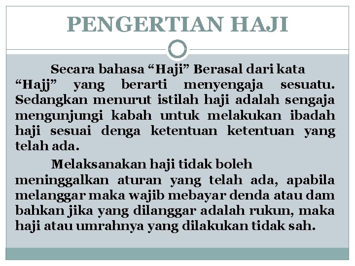 PENGERTIAN HAJI Secara bahasa “Haji” Berasal dari kata “Hajj” yang berarti menyengaja sesuatu. Sedangkan