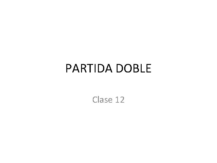 PARTIDA DOBLE Clase 12 