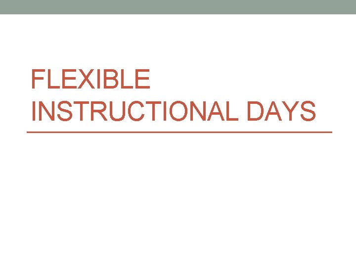 FLEXIBLE INSTRUCTIONAL DAYS 