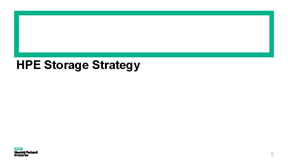 HPE Storage Strategy 5 HPE Storage Strategy 5