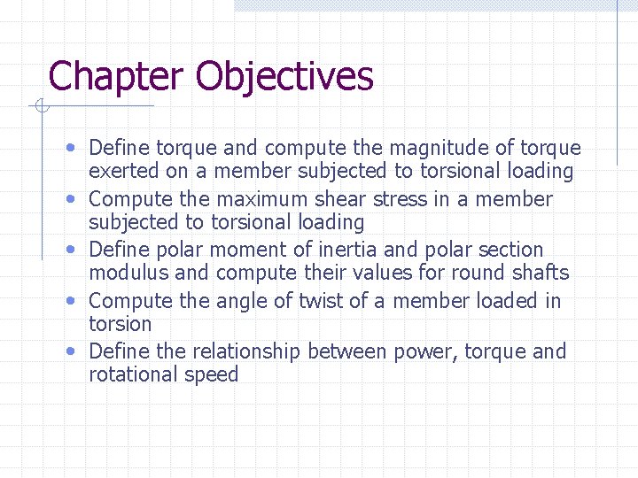 Chapter Objectives • Define torque and compute the magnitude of torque • • exerted Chapter Objectives • Define torque and compute the magnitude of torque • • exerted
