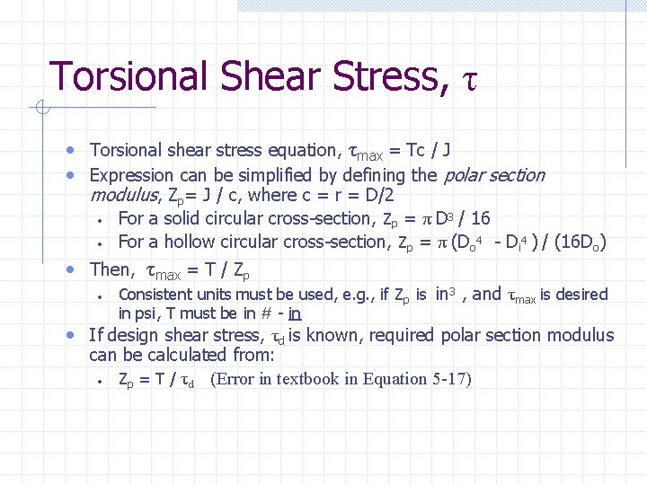 Torsional Shear Stress, τ • Torsional shear stress equation, τmax = Tc / J Torsional Shear Stress, τ • Torsional shear stress equation, τmax = Tc / J