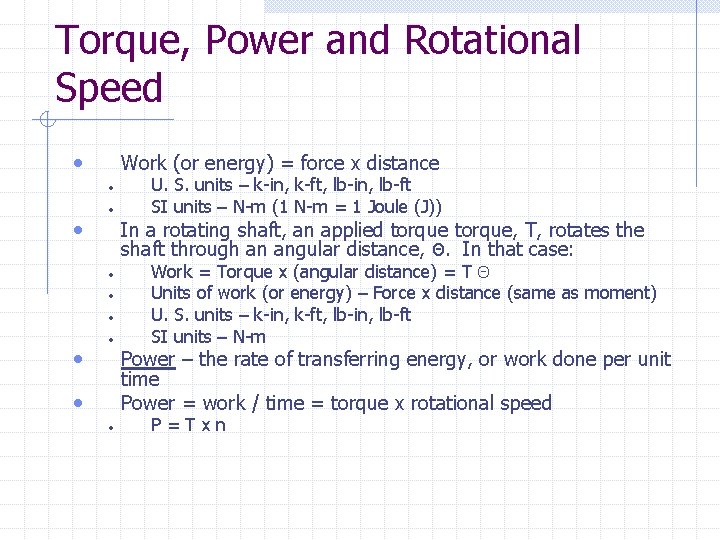 Torque, Power and Rotational Speed • Work (or energy) = force x distance • Torque, Power and Rotational Speed • Work (or energy) = force x distance •