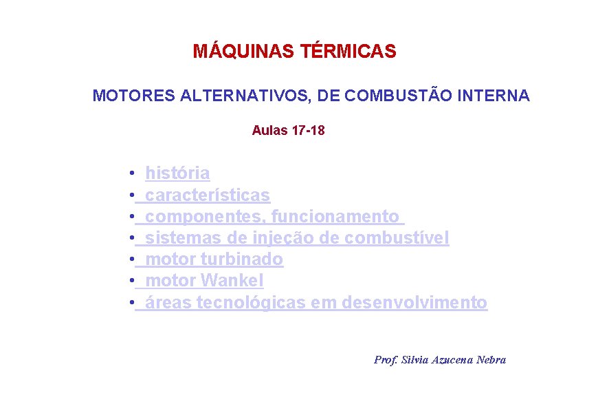 MÁQUINAS TÉRMICAS MOTORES ALTERNATIVOS, DE COMBUSTÃO INTERNA Aulas 17 -18 • • história características