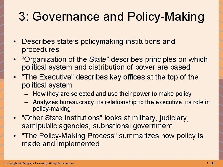 3: Governance and Policy-Making • Describes state’s policymaking institutions and procedures • “Organization of