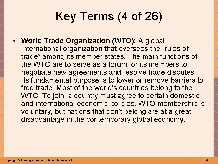 Key Terms (4 of 26) • World Trade Organization (WTO): A global international organization