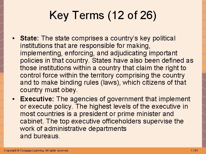 Key Terms (12 of 26) • State: The state comprises a country’s key political